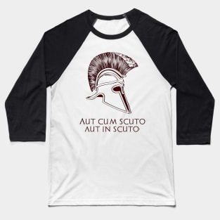 Aut Cum Scuto Aut In Scuto Baseball T-Shirt